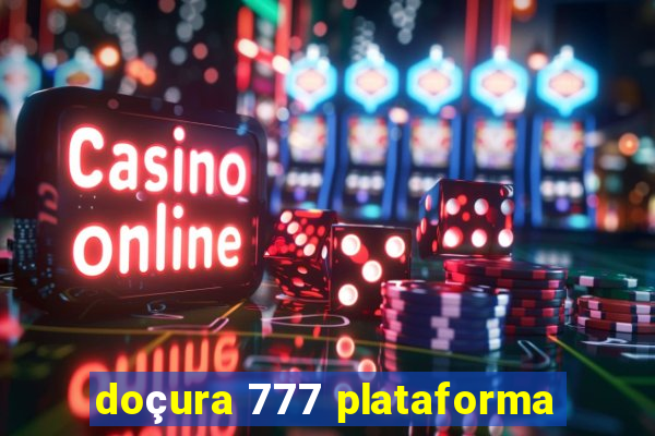 doçura 777 plataforma